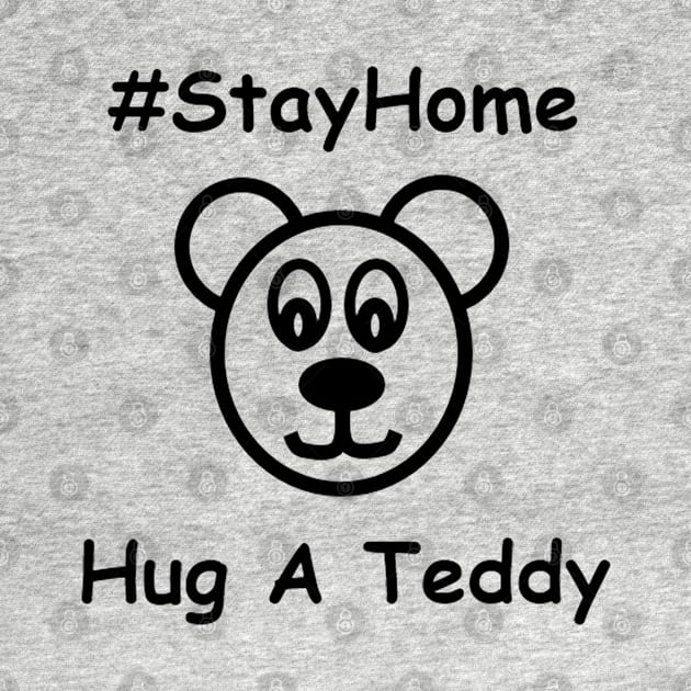 Stay Home Hug A Teddy by smkukfan